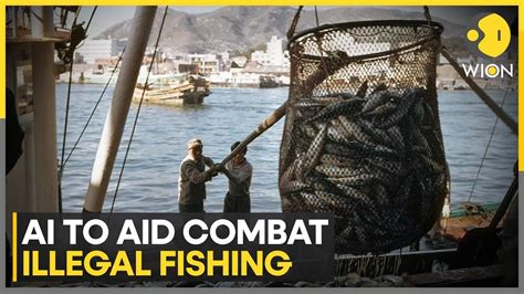 How data and tech can help combat illegal fishing .